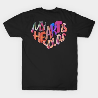 My heart is yours T-Shirt